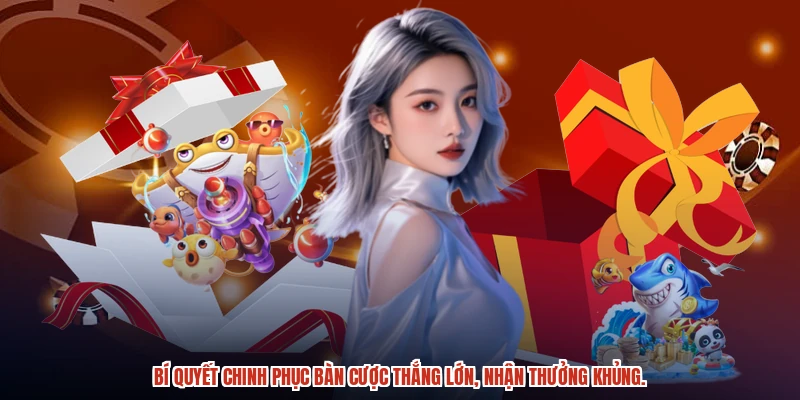 Bí quyết chinh phục bàn cược thắng lớn, nhận thưởng khủng.