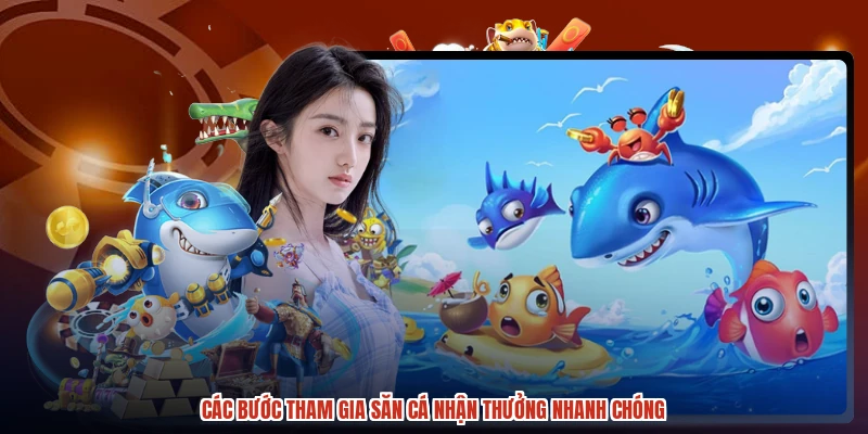 Các bước tham gia săn cá nhận thưởng nhanh chóng