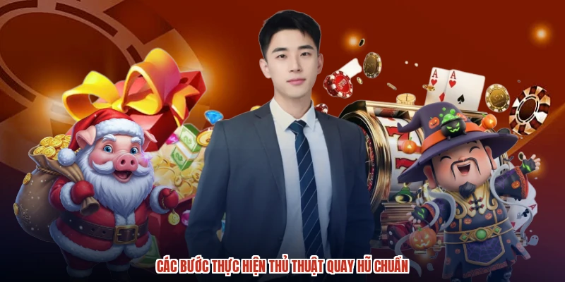 Các bước thực hiện thủ thuật quay hũ chuẩn