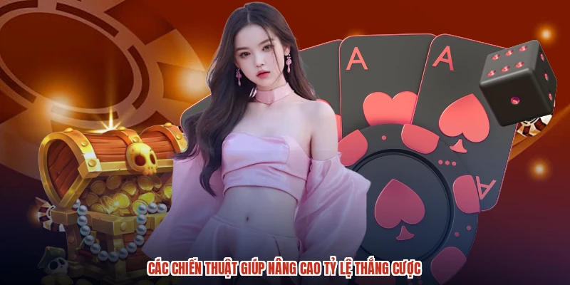 Các chiến thuật giúp nâng cao tỷ lệ thắng cược