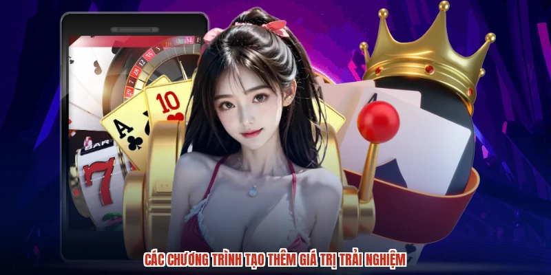 Các chương trình tạo thêm giá trị trải nghiệm