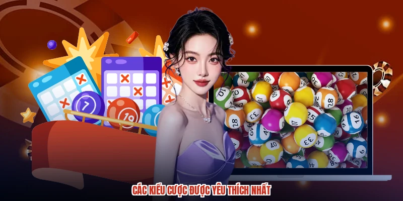 Các kiểu cược được yêu thích nhất