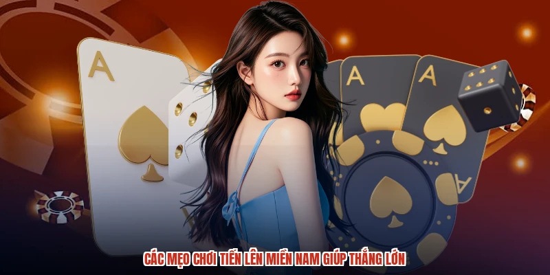 Các mẹo chơi tiến lên miền nam giúp thắng lớn