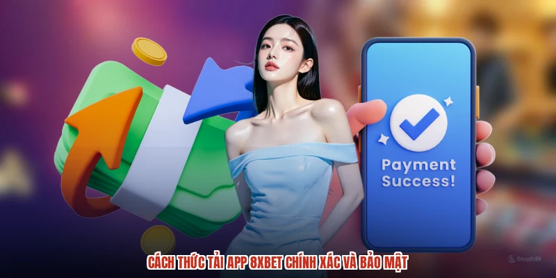 Cách thức tải app 8XBET chính xác và bảo mật