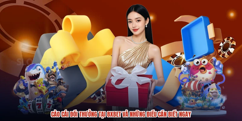 Cào Cái Đổi Thưởng Tại 8XBET Và Những Điều Cần Biết Ngay