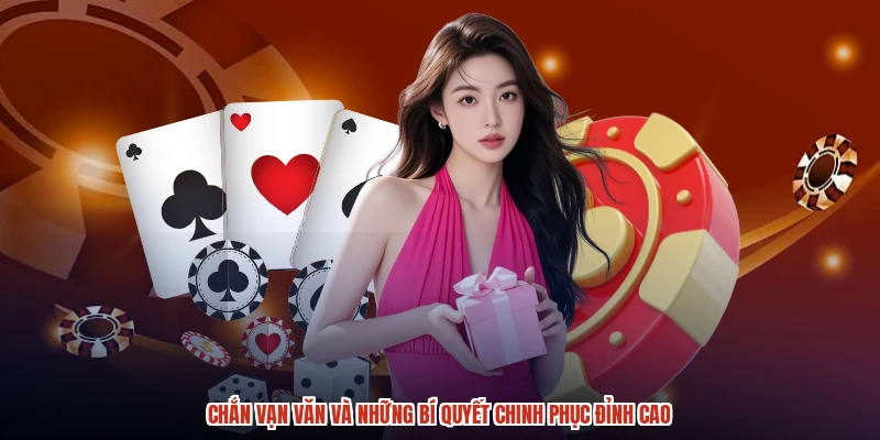 Chắn Vạn Văn Và Những Bí Quyết Chinh Phục Đỉnh Cao