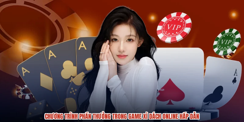 Chương trình phần thưởng trong game xì dách online hấp dẫn