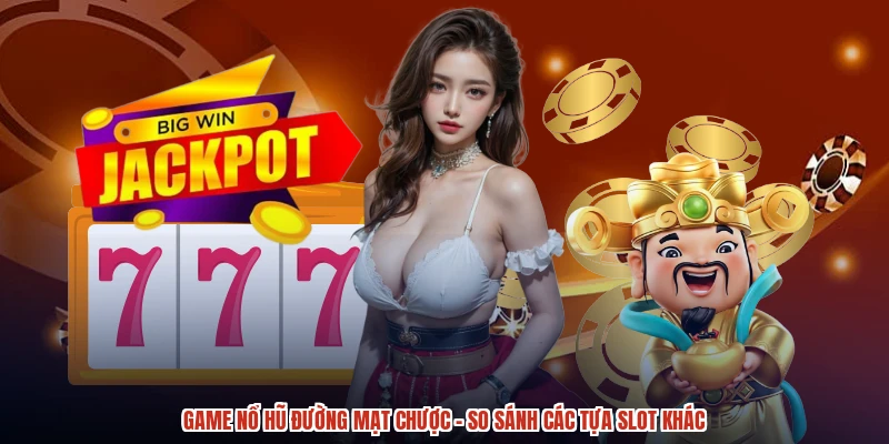 Game Nổ Hũ Đường Mạt Chược - So Sánh Các Tựa Slot Khác
