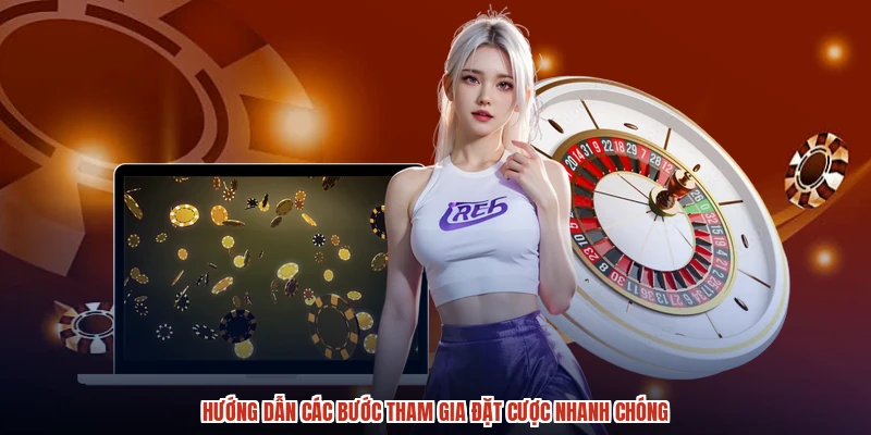 Hướng dẫn các bước tham gia đặt cược nhanh chóng