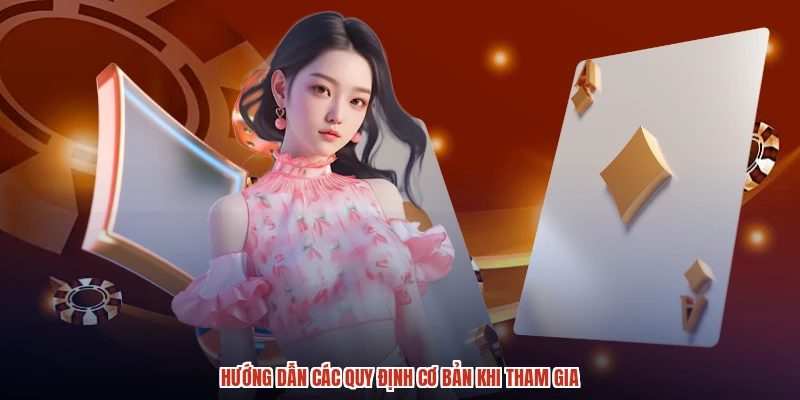 Hướng dẫn các quy định cơ bản khi tham gia