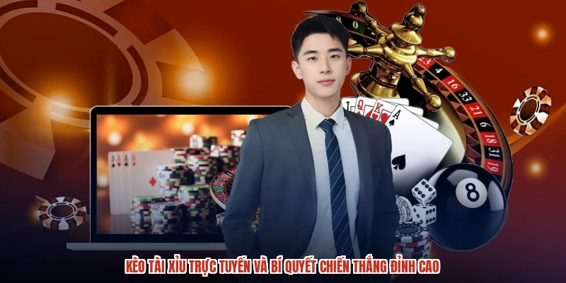 Kèo Tài Xỉu Trực Tuyến Và Bí Quyết Chiến Thắng Đỉnh Cao