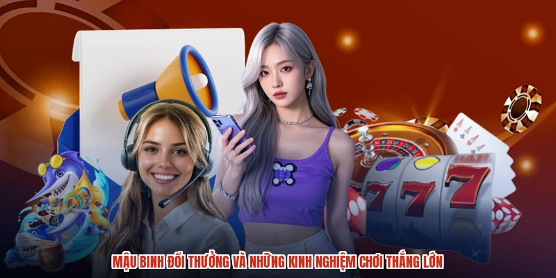 Mậu Binh Đổi Thưởng Và Những Kinh Nghiệm Chơi Thắng Lớn