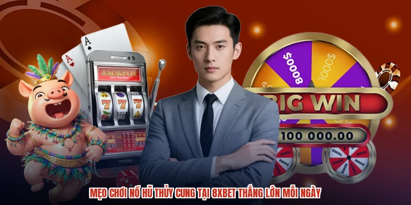 Mẹo Chơi Nổ Hũ Thủy Cung Tại 8XBET Thắng Lớn Mỗi Ngày