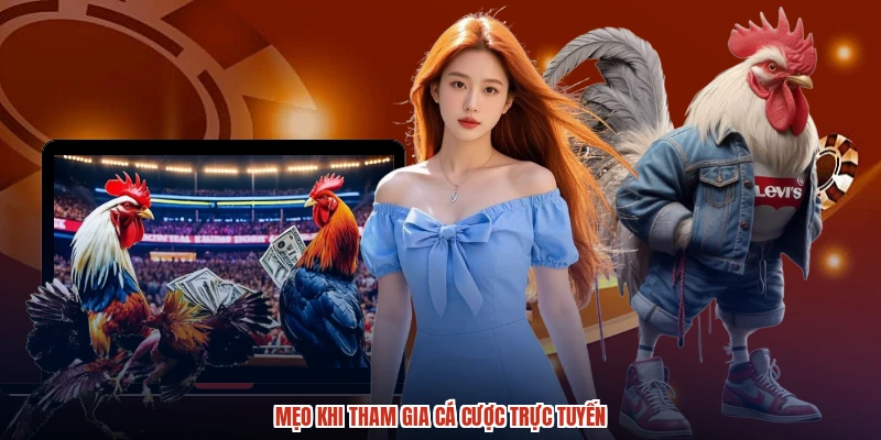 Mẹo khi tham gia cá cược trực tuyến