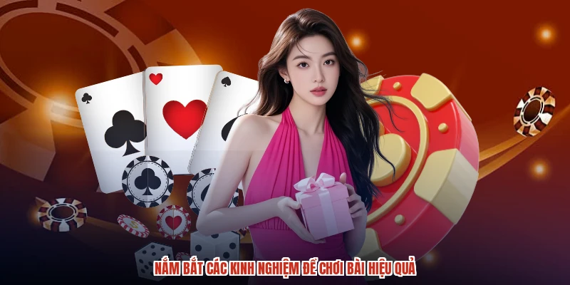 Nắm bắt các kinh nghiệm để chơi bài hiệu quả