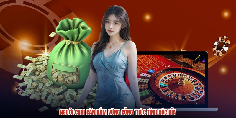 Người chơi cần nắm vững công thức tính xóc đĩa