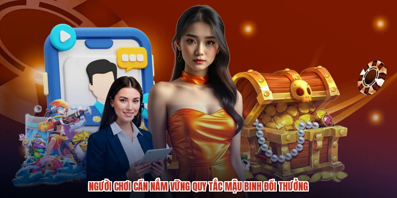 Người chơi cần nắm vững quy tắc mậu binh đổi thưởng