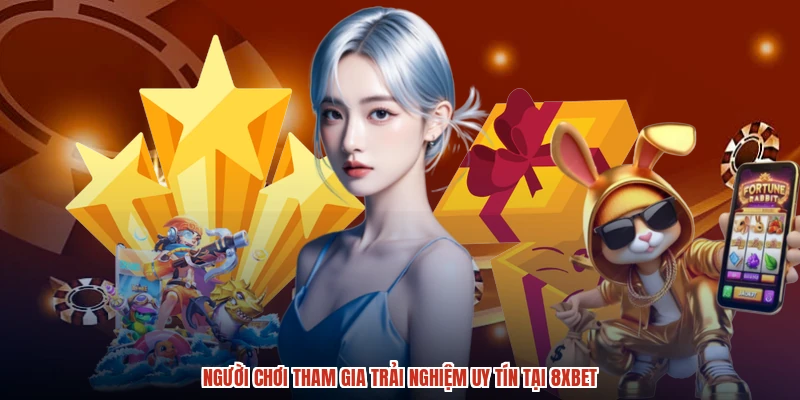 Người chơi tham gia trải nghiệm uy tín tại 8XBET