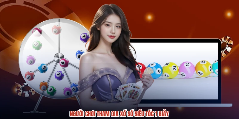 Người chơi tham gia xổ số siêu tốc 1 giây