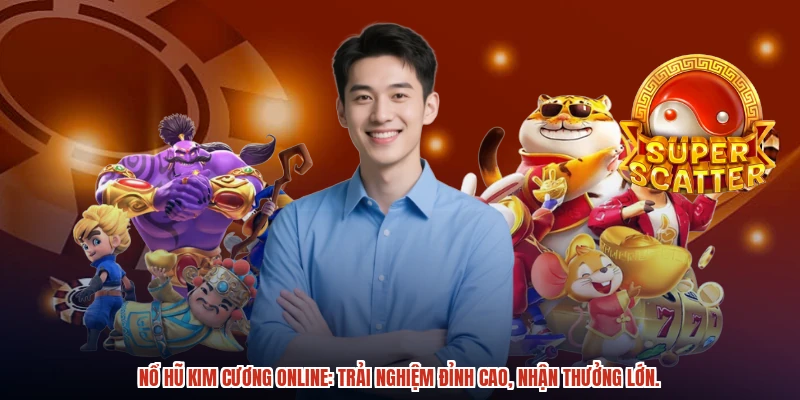 Nổ hũ kim cương online: Giải trí, thưởng lớn, an toàn tại nhà.