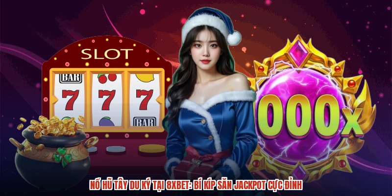 Nổ Hũ Tây Du Ký Tại 8XBET: Bí Kíp Săn Jackpot Cực Đỉnh