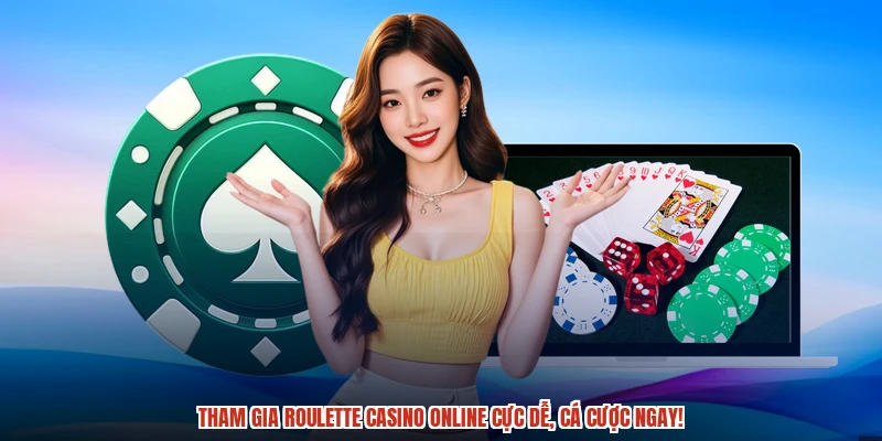 Tham gia roulette casino online cực dễ, cá cược ngay!